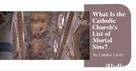 What Is the Catholic Church's List of Mortal Sins?