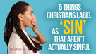 5 Things Christians Label as ‘Sin’ That Aren’t Actually Sinful