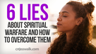 6 Lies About Spiritual Warfare and How to Overcome Them