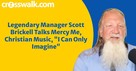 Music Manager Scott Brickell Talks MercyMe, Christian Music, and <em>I Can Only Imagine</em>