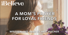 A Mom's Prayer for Loyal Friends