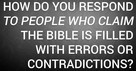 How Do You Respond to People Who Claim the Bible Is Filled with Errors or Contradictions?