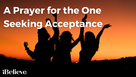 A Prayer for the One Seeking Acceptance
