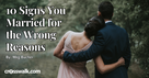 10 Signs You Married for the Wrong Reasons