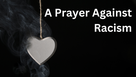 A Prayer against Racism