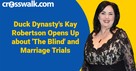 Duck Dynasty's Kay Robertson Opens Up about <em>The Blind</em> and Marriage Trials
