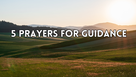 5 Prayers for Guidance and Wisdom When You Need Direction from God
