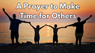 A Prayer to Make Time for Others