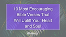 10 Most Encouraging Bible Verses That Will Uplift Your Heart and Soul