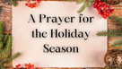 A Prayer for the Holiday Season