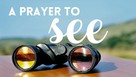 A Prayer to See