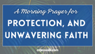 A Morning Prayer for Guidance, Protection, and Unwavering Faith