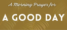 A Morning Prayer for a Good Day