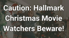 4 Reasons to Be Cautious When Watching Hallmark Christmas Movies