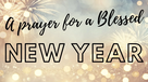 A Prayer for an Abundantly Blessed New Year