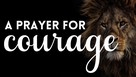 A Prayer for Courage