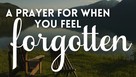 A Prayer for When You Feel Forgotten