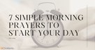 7 Uplifting Morning Prayers to Start Your Day 