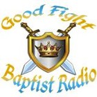 Good Fight Baptist Radio