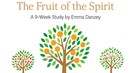 The Fruit of the Spirit: A 9-Week Personal Study