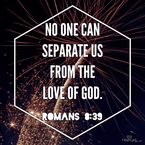 No One Can Separate Us From the Love of God