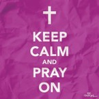 Keep Calm and Pray On