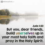 Build Yourselves Up in Your Most Holy Faith