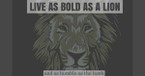 Living as Bold as a Lion 