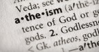 Don't Believe Anyone Who Calls Himself an Atheist