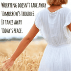 Worrying Doesn't Take Away Tomorrow's Troubles