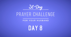 30 Day Prayer Challenge for Your Husband - Day 8: Pray for Romance
