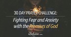 30-Day Prayer Challenge: Fighting Fear and Anxiety with the Promises of God