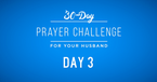 30 Day Prayer Challenge for Your Husband - Day 3: Pray for His Work 