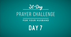 30 Day Prayer Challenge for Your Husband - Day 7: Pray for Your Role as Parents 