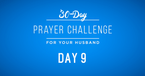 30 Day Prayer Challenge for Your Husband - Day 9: Pray for His Witness 