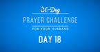 30 Day Prayer Challenge for Your Husband - Day 18: Pray for His Emotional Health 
