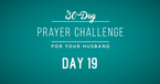 30 Day Prayer Challenge for Your Husband - Day 19: Pray for Any Persistent Areas of Sin 