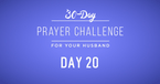 30 Day Prayer Challenge for Your Husband - Day 20: Pray for His Service to The Church 
