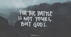 A Prayer for When You Are Weary of the Battles - Your Daily Prayer - February 12