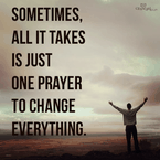 Sometimes, All It Takes Is Just One Prayer