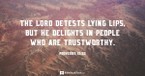 The Lord Detests Lying Lips - Your Daily Bible Verse - November 18