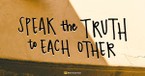 Seek to Speak the Truth to Each Other (Acts 5:4) - Your Daily Bible Verse - March 24