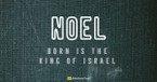What Does "Noel" Mean? (Luke 2:11) - Your Daily Bible Verse - December 23