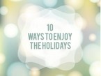 10 Ways to Enjoy the Holidays - Girlfriends in God - December 16, 2014