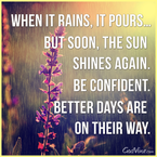 Be Confident: Better Days are on Their Way