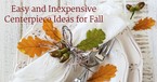 Easy and Inexpensive Centerpiece Ideas for Fall 
