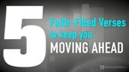 5 Faith-filled Verses to Keep You Moving Ahead