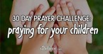 30-Day Prayer Challenge: Praying for Your Children