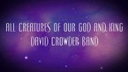 All Creatures of Our God and King - David Crowder 