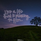 Live a Life that is Pleasing to Him